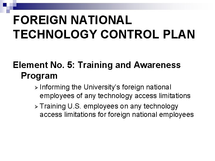 FOREIGN NATIONAL TECHNOLOGY CONTROL PLAN Element No. 5: Training and Awareness Program Informing the