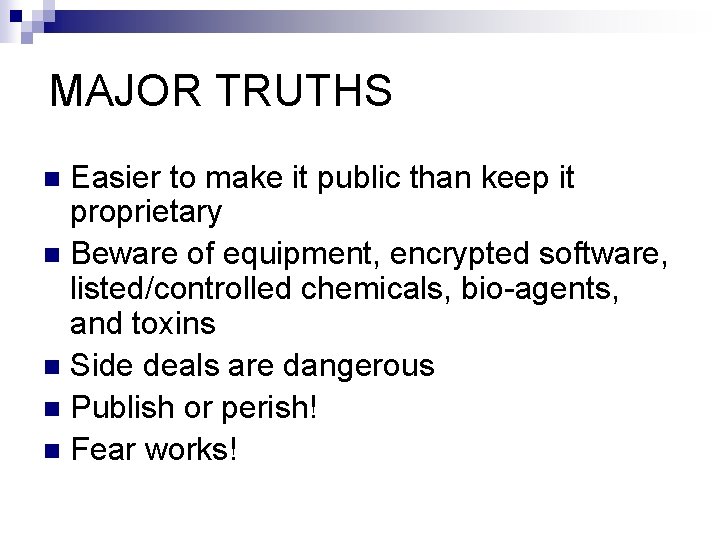 MAJOR TRUTHS Easier to make it public than keep it proprietary n Beware of