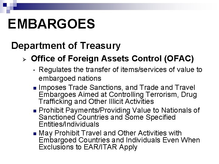 EMBARGOES Department of Treasury Ø Office of Foreign Assets Control (OFAC) Regulates the transfer