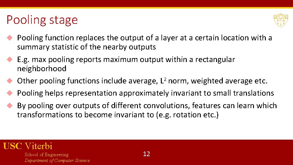 Pooling stage Pooling function replaces the output of a layer at a certain location
