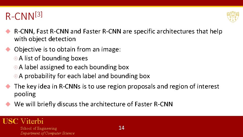 R-CNN[3] R-CNN, Fast R-CNN and Faster R-CNN are specific architectures that help with object