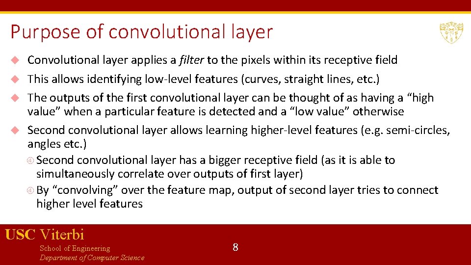 Purpose of convolutional layer Convolutional layer applies a filter to the pixels within its