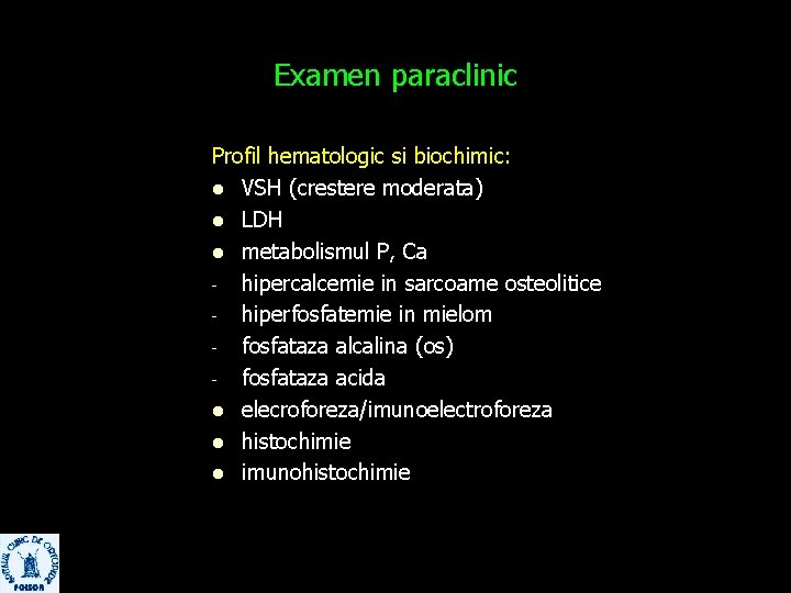 Examen paraclinic Profil hematologic si biochimic: l VSH (crestere moderata) l LDH l metabolismul