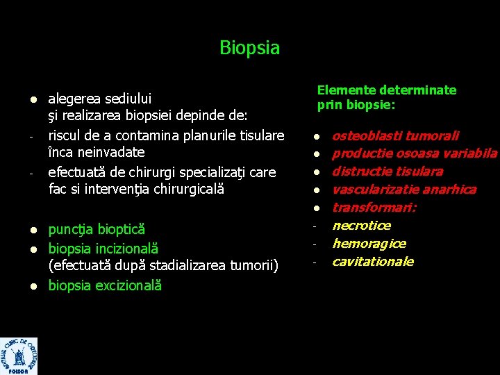 Biopsia l - alegerea sediului şi realizarea biopsiei depinde de: riscul de a contamina