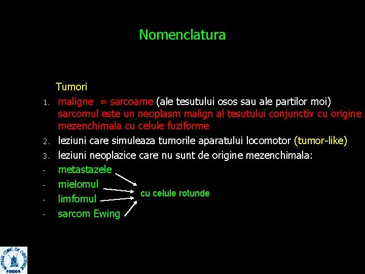Nomenclatura 1. 2. 3. - Tumori maligne = sarcoame (ale tesutului osos sau ale