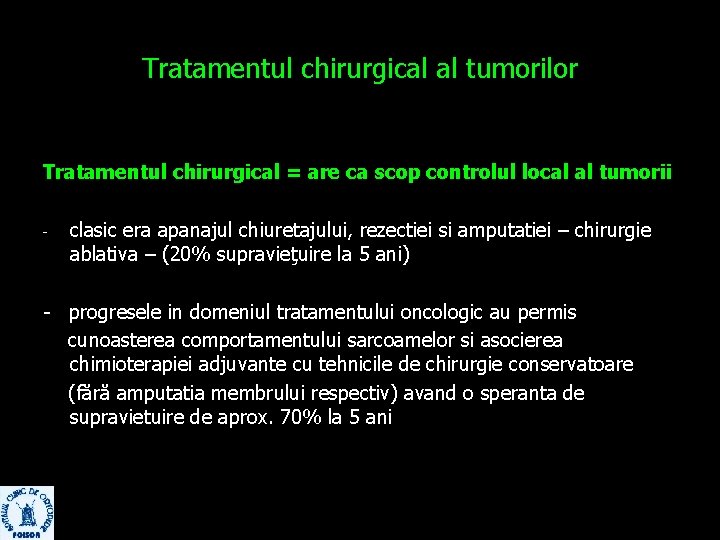 Tratamentul chirurgical al tumorilor Tratamentul chirurgical = are ca scop controlul local al tumorii