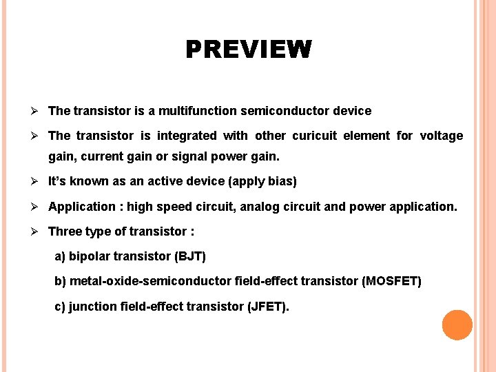 PREVIEW Ø The transistor is a multifunction semiconductor device Ø The transistor is integrated