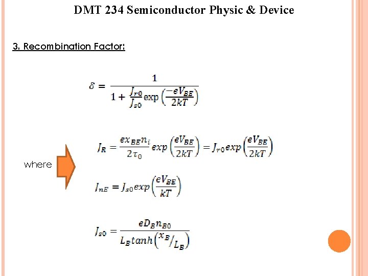 DMT 234 Semiconductor Physic & Device 3. Recombination Factor: where 