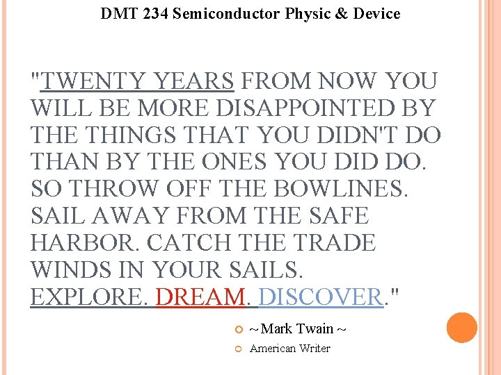 DMT 234 Semiconductor Physic & Device "TWENTY YEARS FROM NOW YOU WILL BE MORE