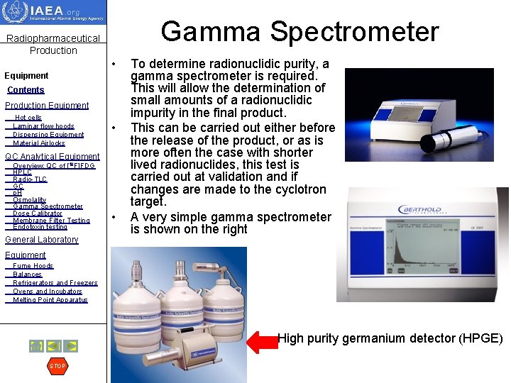Radiopharmaceutical Production Gamma Spectrometer • Equipment Contents Production Equipment Hot cells Laminar flow hoods