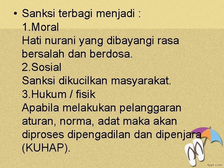  • Sanksi terbagi menjadi : 1. Moral Hati nurani yang dibayangi rasa bersalah
