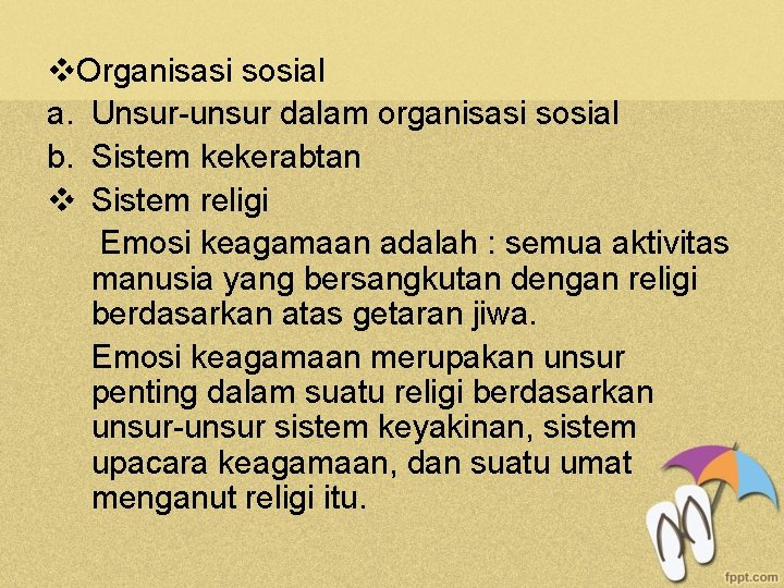 v. Organisasi sosial a. Unsur-unsur dalam organisasi sosial b. Sistem kekerabtan v Sistem religi