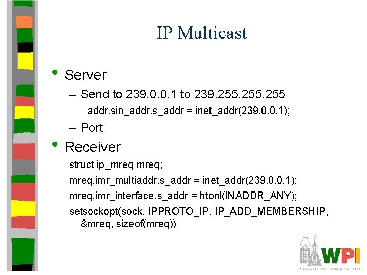 IP Multicast • Server – Send to 239. 0. 0. 1 to 239. 255