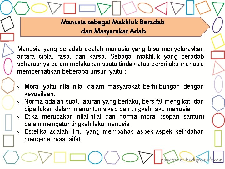 Manusia sebagai Makhluk Beradab dan Masyarakat Adab Manusia yang beradab adalah manusia yang bisa