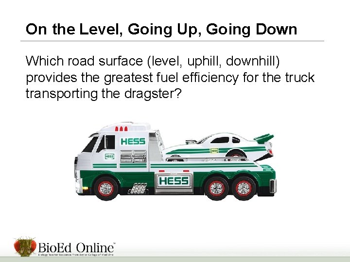 On the Level, Going Up, Going Down Which road surface (level, uphill, downhill) provides