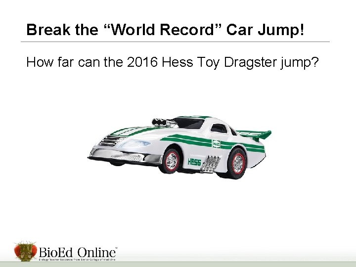 Break the “World Record” Car Jump! How far can the 2016 Hess Toy Dragster