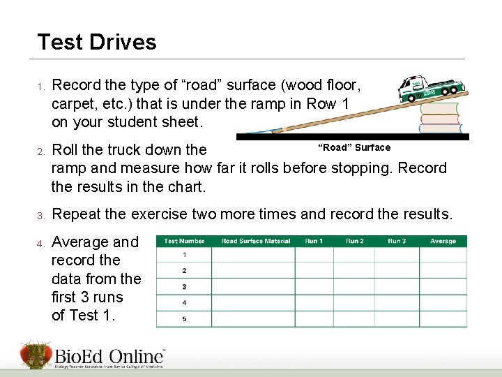 Test Drives 1. 2. 3. 4. Record the type of “road” surface (wood floor,