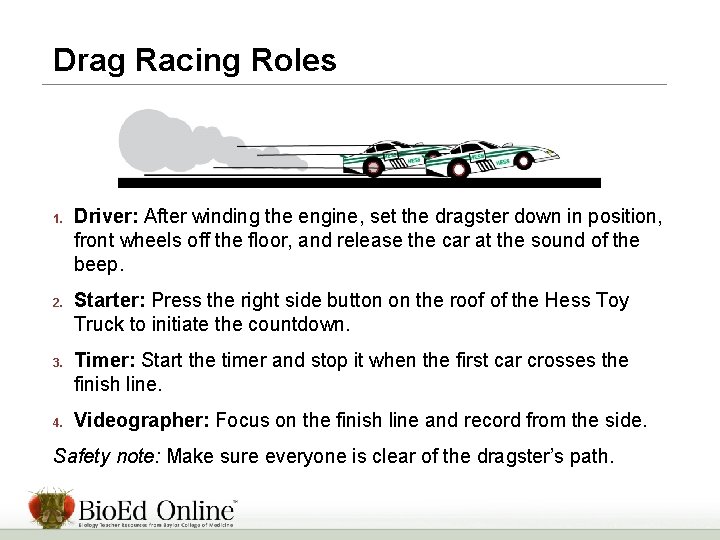 Drag Racing Roles 1. 2. 3. 4. Driver: After winding the engine, set the