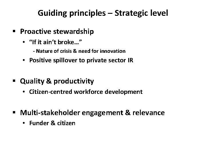 Guiding principles – Strategic level § Proactive stewardship • “If it ain’t broke…” -