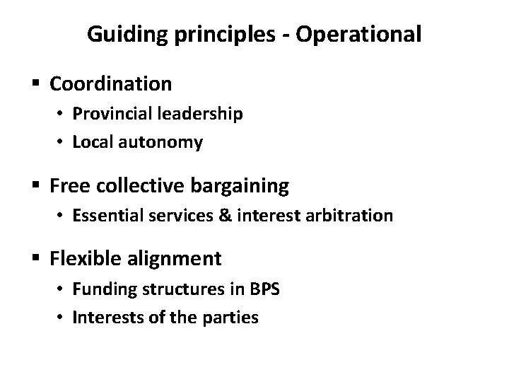 Guiding principles - Operational § Coordination • Provincial leadership • Local autonomy § Free