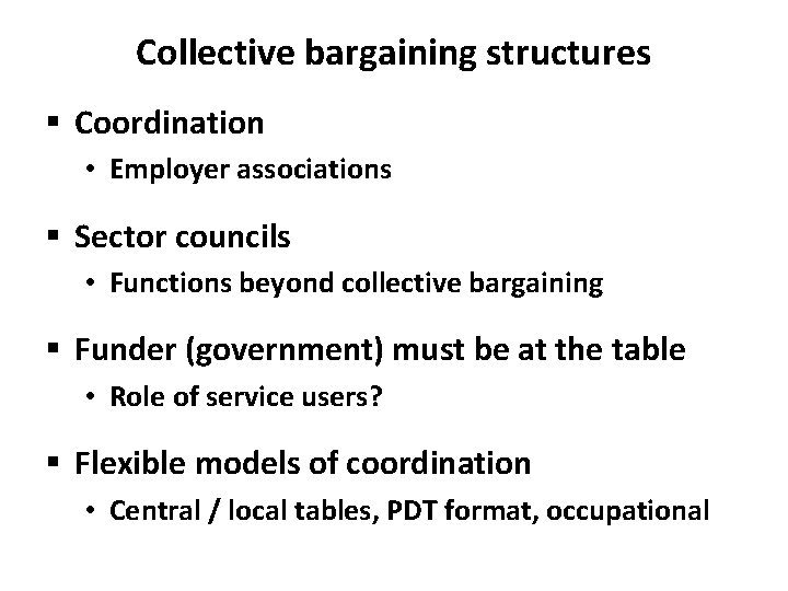 Collective bargaining structures § Coordination • Employer associations § Sector councils • Functions beyond