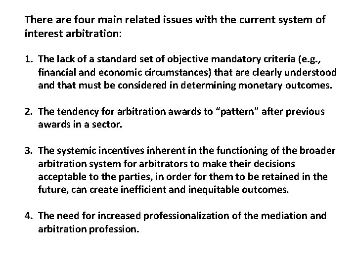 There are four main related issues with the current system of interest arbitration: 1.
