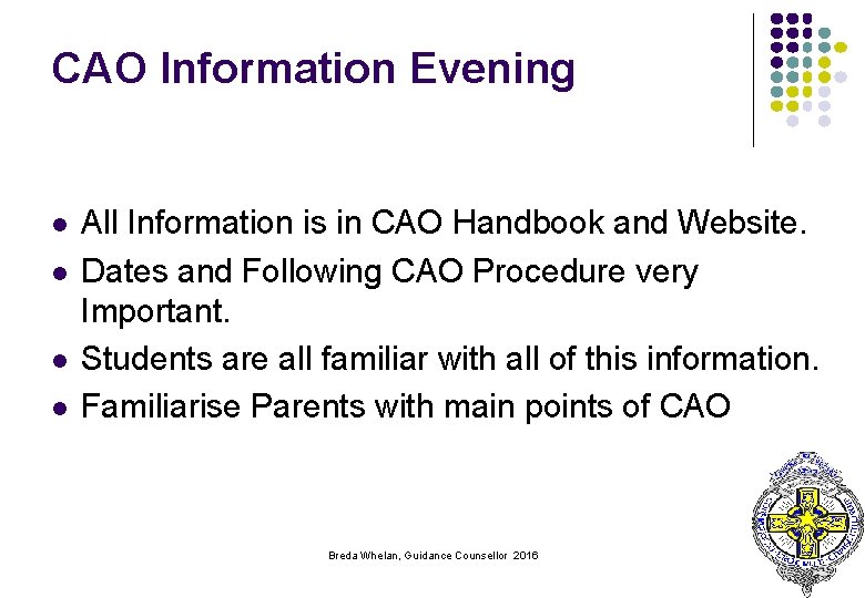 CAO Information Evening l l All Information is in CAO Handbook and Website. Dates