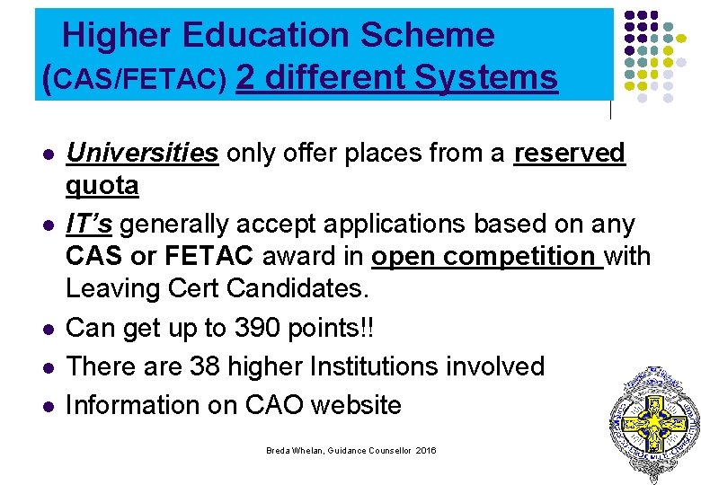 Higher Education Scheme (CAS/FETAC) 2 different Systems l l l Universities only offer places