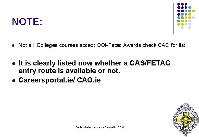 NOTE: l Not all Colleges courses accept QQI-Fetac Awards check CAO for list l