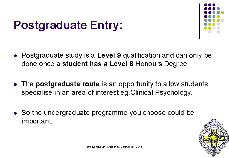 Postgraduate Entry: l Postgraduate study is a Level 9 qualification and can only be