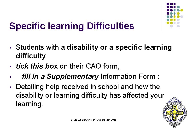 Specific learning Difficulties § § Students with a disability or a specific learning difficulty