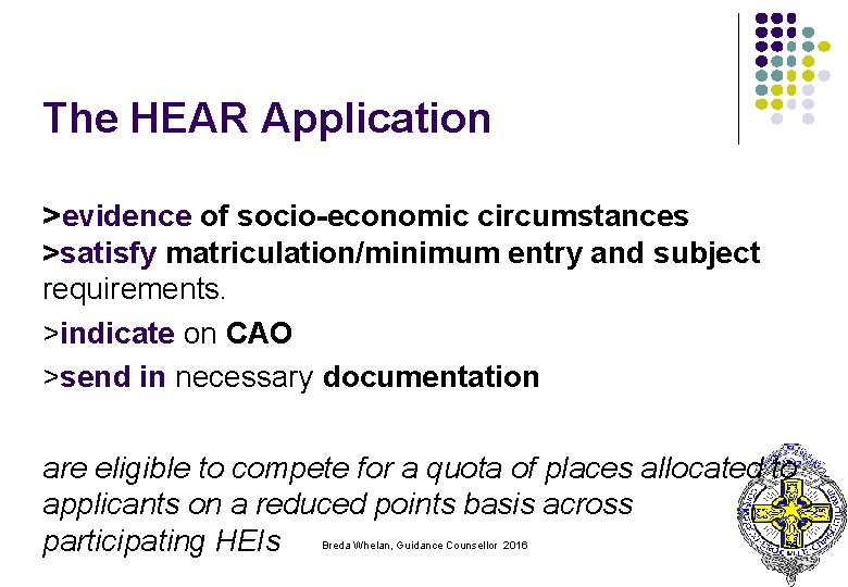 The HEAR Application >evidence of socio-economic circumstances >satisfy matriculation/minimum entry and subject requirements. >indicate