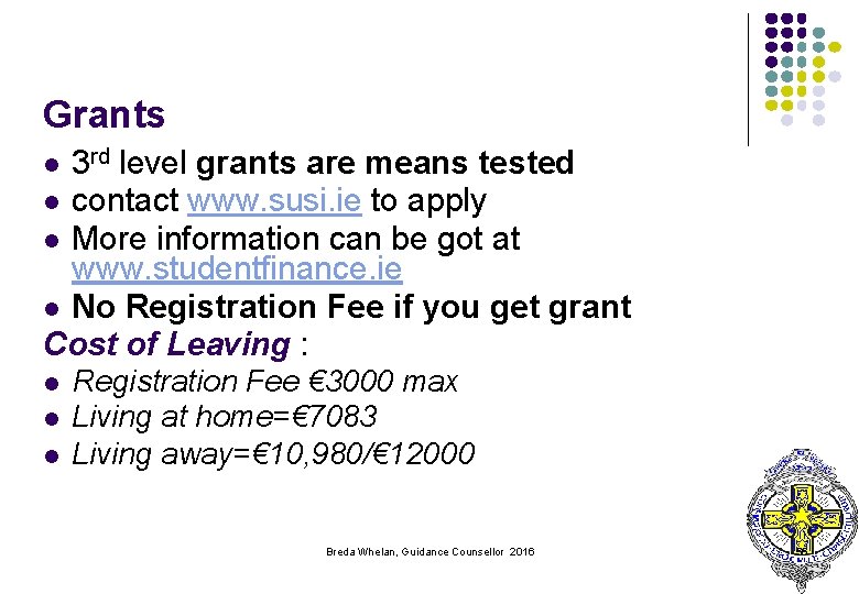Grants 3 rd level grants are means tested l contact www. susi. ie to