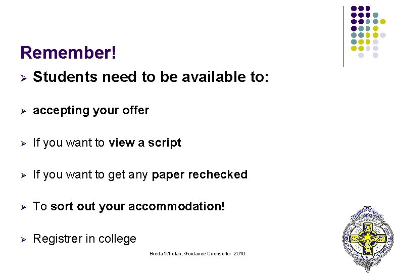 Remember! Ø Students need to be available to: Ø accepting your offer Ø If