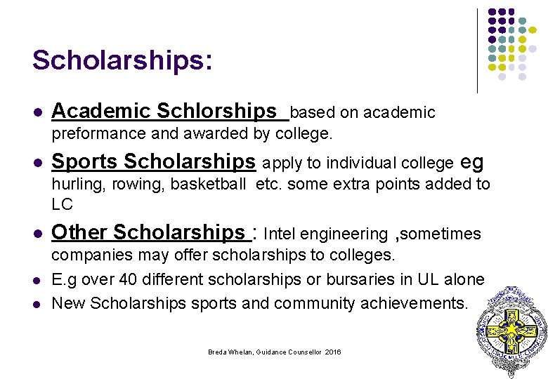 Scholarships: l Academic Schlorships based on academic preformance and awarded by college. l Sports