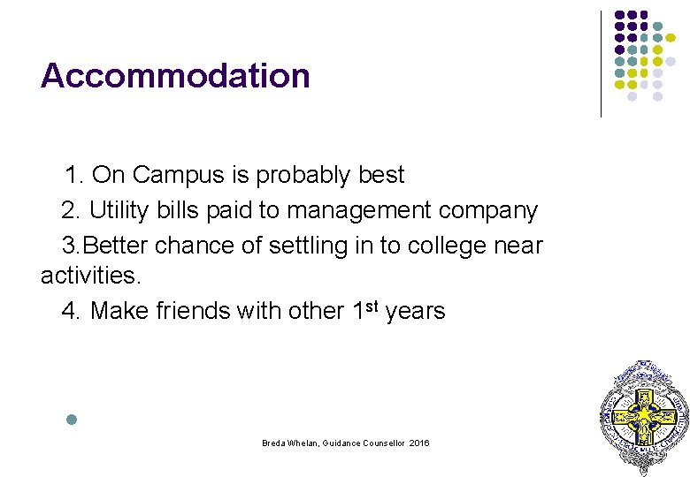 Accommodation 1. On Campus is probably best 2. Utility bills paid to management company