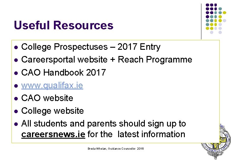 Useful Resources l l l l College Prospectuses – 2017 Entry Careersportal website +