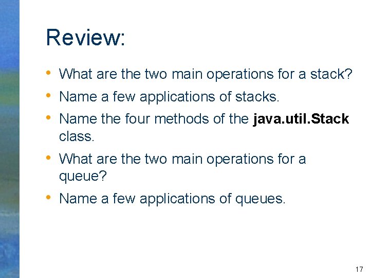Review: • What are the two main operations for a stack? • Name a