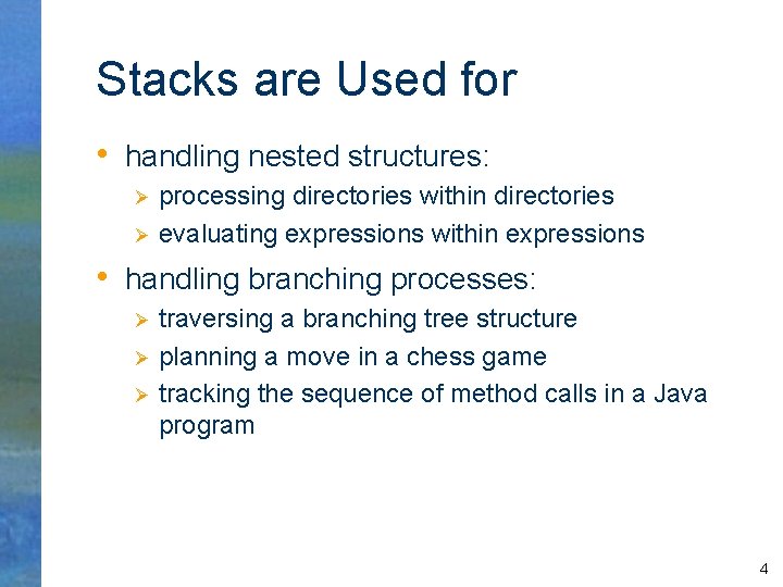 Stacks are Used for • handling nested structures: Ø Ø processing directories within directories