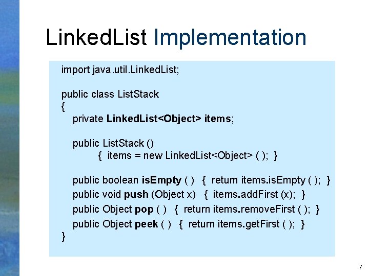 Linked. List Implementation import java. util. Linked. List; public class List. Stack { private