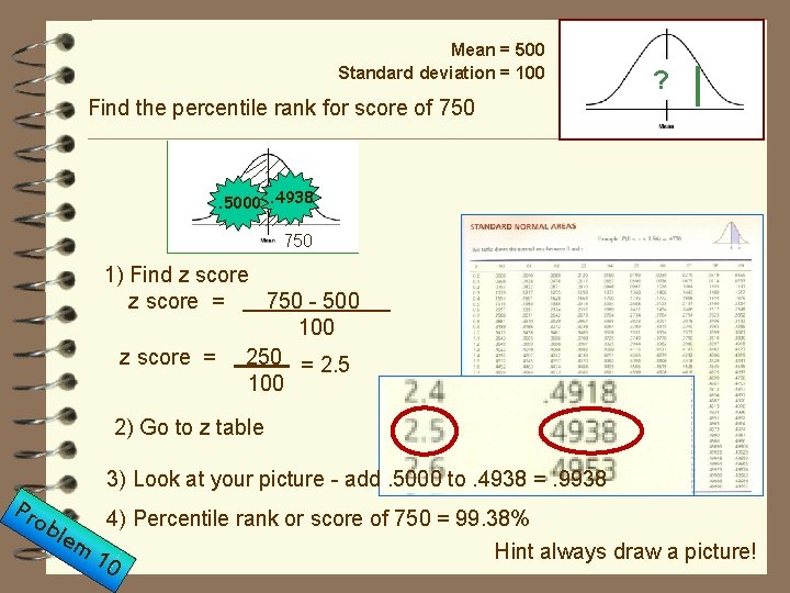 Mean = 500 Standard deviation = 100 ? Find the percentile rank for score
