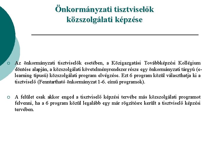 Önkormányzati tisztviselők közszolgálati képzése ¡ Az önkormányzati tisztviselők esetében, a Közigazgatási Továbbképzési Kollégium döntése