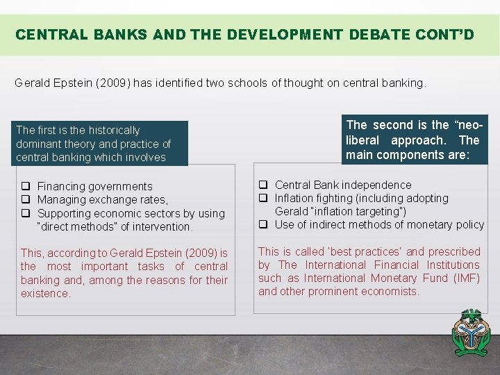 CENTRAL BANKS AND THE DEVELOPMENT DEBATE CONT’D Gerald Epstein (2009) has identified two schools