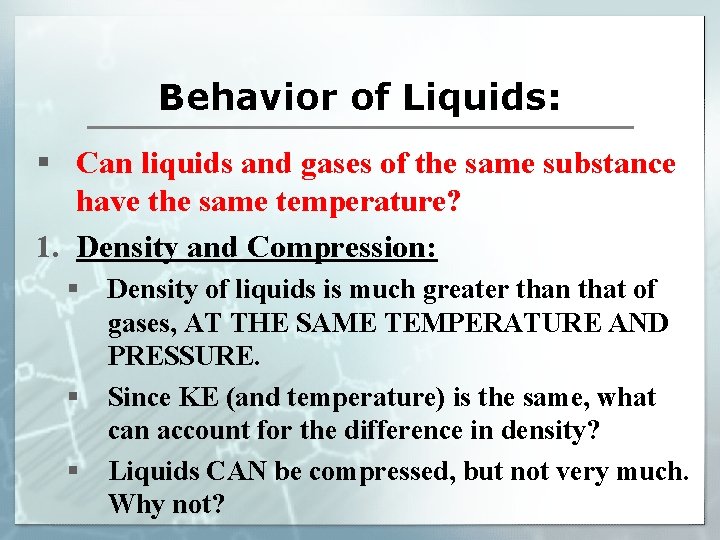 Behavior of Liquids: § Can liquids and gases of the same substance have the