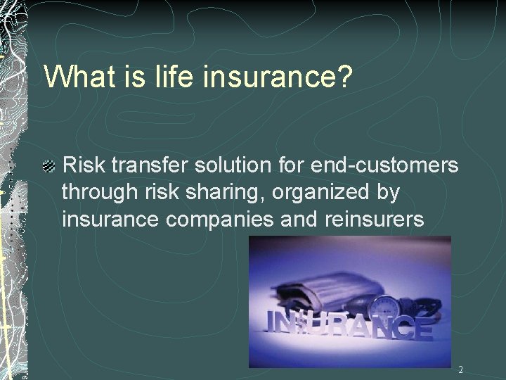 What is life insurance? Risk transfer solution for end-customers through risk sharing, organized by