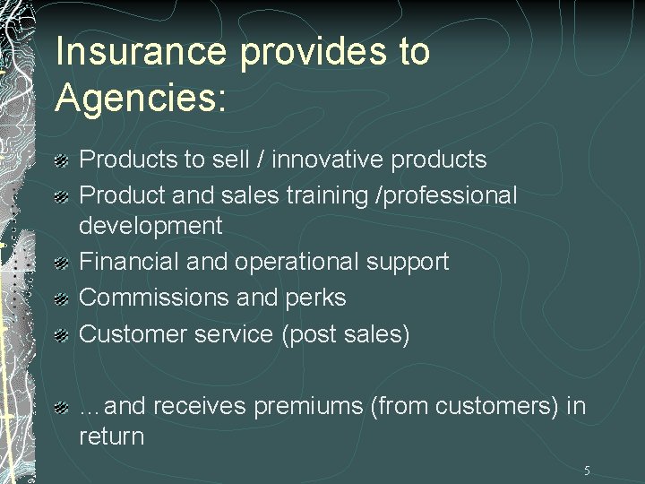 Insurance provides to Agencies: Products to sell / innovative products Product and sales training