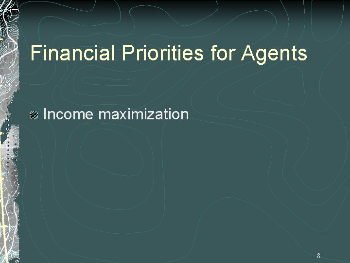 Financial Priorities for Agents Income maximization 8 