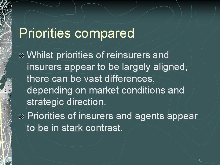 Priorities compared Whilst priorities of reinsurers and insurers appear to be largely aligned, there