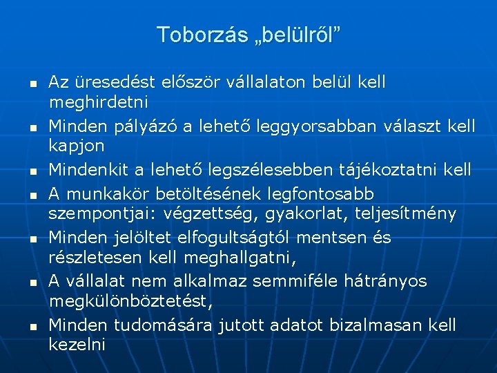 Toborzás „belülről” n n n n Az üresedést először vállalaton belül kell meghirdetni Minden