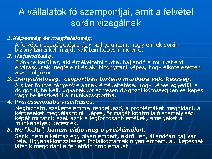 A vállalatok fő szempontjai, amit a felvétel során vizsgálnak 1. Képesség és megfelelőség. A
